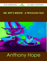 Imagen de portada: Mr. Witt's Widow - A Frivolous Tale - The Original Classic Edition 9781486487820
