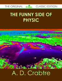 Imagen de portada: The Funny Side of Physic - The Original Classic Edition 9781486487851