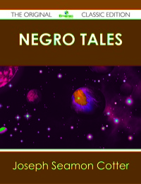 Cover image: Negro Tales - The Original Classic Edition 9781486487905