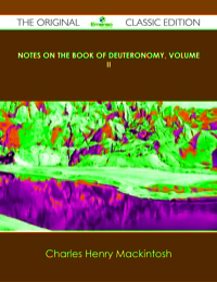 Imagen de portada: Notes on the Book of Deuteronomy, Volume II - The Original Classic Edition 9781486487943