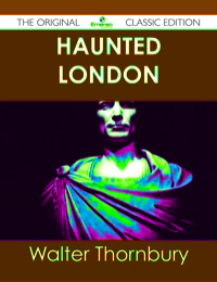 Cover image: Haunted London - The Original Classic Edition 9781486487974