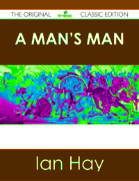 Titelbild: A Man's Man - The Original Classic Edition 9781486487981
