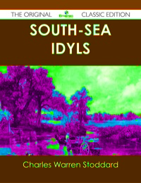 表紙画像: South-Sea Idyls - The Original Classic Edition 9781486487998