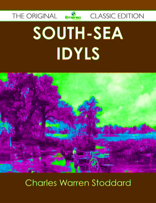 Imagen de portada: South-Sea Idyls - The Original Classic Edition 9781486487998