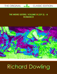 Imagen de portada: The Weird Sisters, Volume III (of 3) - A Romance - The Original Classic Edition 9781486488124