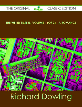 Titelbild: The Weird Sisters, Volume II (of 3) - A Romance - The Original Classic Edition 9781486488131