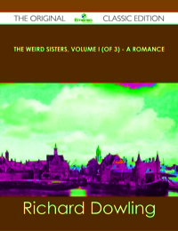 Titelbild: The Weird Sisters, Volume I (of 3) - A Romance - The Original Classic Edition 9781486488148