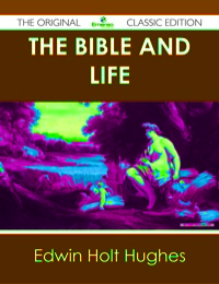 Cover image: The Bible and Life - The Original Classic Edition 9781486488377