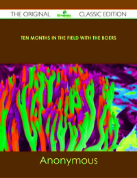 Cover image: Ten Months in the Field with the Boers - The Original Classic Edition 9781486488605