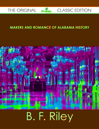 表紙画像: Makers and Romance of Alabama History - The Original Classic Edition 9781486488629