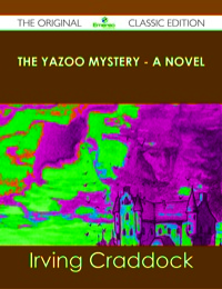 Omslagafbeelding: The Yazoo Mystery - A Novel - The Original Classic Edition 9781486488643