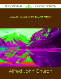 Titelbild: Callias - A Tale of the Fall of Athens - The Original Classic Edition 9781486488704