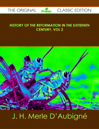 Titelbild: History of the Reformation in the Sixteenth Century, Vol 2 - The Original Classic Edition 9781486488711