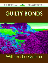 Imagen de portada: Guilty Bonds - The Original Classic Edition 9781486488841