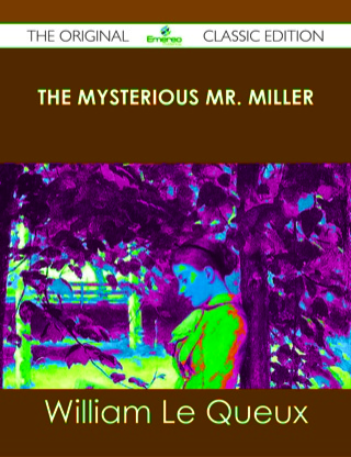 Imagen de portada: The Mysterious Mr. Miller - The Original Classic Edition 9781486488872