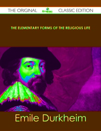 Imagen de portada: The Elementary Forms of the Religious Life - The Original Classic Edition 9781486488896