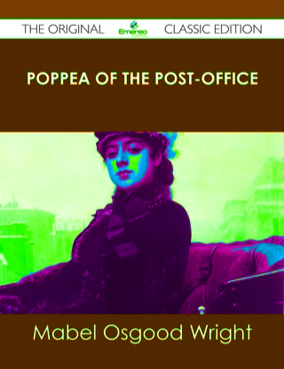 Cover image: Poppea of the Post-Office - The Original Classic Edition 9781486488957