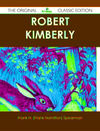 表紙画像: Robert Kimberly - The Original Classic Edition 9781486489015