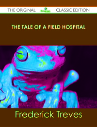 Titelbild: The Tale of a Field Hospital - The Original Classic Edition 9781486489022