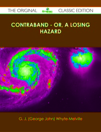 Cover image: Contraband - Or, A Losing Hazard - The Original Classic Edition 9781486489091