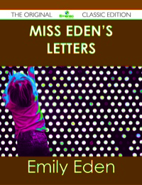 صورة الغلاف: Miss Eden's Letters - The Original Classic Edition 9781486489220