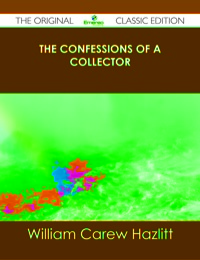 صورة الغلاف: The Confessions of a Collector - The Original Classic Edition 9781486489299