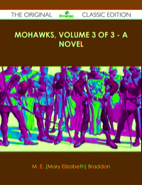 Titelbild: Mohawks, Volume 3 of 3 - A Novel - The Original Classic Edition 9781486489367