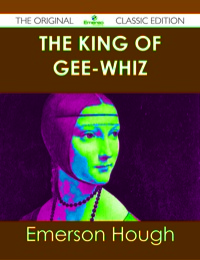 Omslagafbeelding: The King of Gee-Whiz - The Original Classic Edition 9781486489459