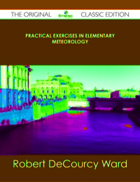 Imagen de portada: Practical Exercises in Elementary Meteorology - The Original Classic Edition 9781486489527