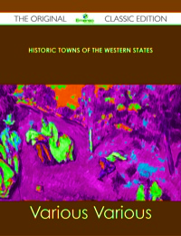 Imagen de portada: Historic Towns of the Western States - The Original Classic Edition 9781486489541