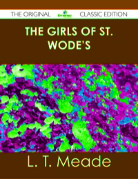 Omslagafbeelding: The Girls of St. Wode's - The Original Classic Edition 9781486489701