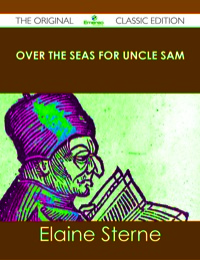 Titelbild: Over the Seas for Uncle Sam - The Original Classic Edition 9781486489718