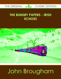 Imagen de portada: The Bunsby papers - Irish Echoes - The Original Classic Edition 9781486489732