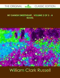 Omslagafbeelding: My Danish Sweetheart., Volume 2 of 3 - A Novel - The Original Classic Edition 9781486489763