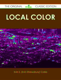 Cover image: Local Color - The Original Classic Edition 9781486489879