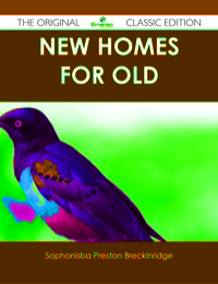 Omslagafbeelding: New Homes for Old - The Original Classic Edition 9781486489916