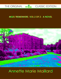 Cover image: Miles Tremenhere, Vol 2 of 2 - A Novel - The Original Classic Edition 9781486490028