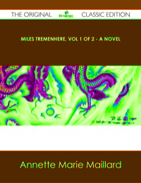 表紙画像: Miles Tremenhere, Vol 1 of 2 - A Novel - The Original Classic Edition 9781486490035