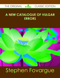 Titelbild: A New Catalogue of Vulgar Errors - The Original Classic Edition 9781486490042