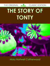 Cover image: The Story of Tonty - The Original Classic Edition 9781486490059