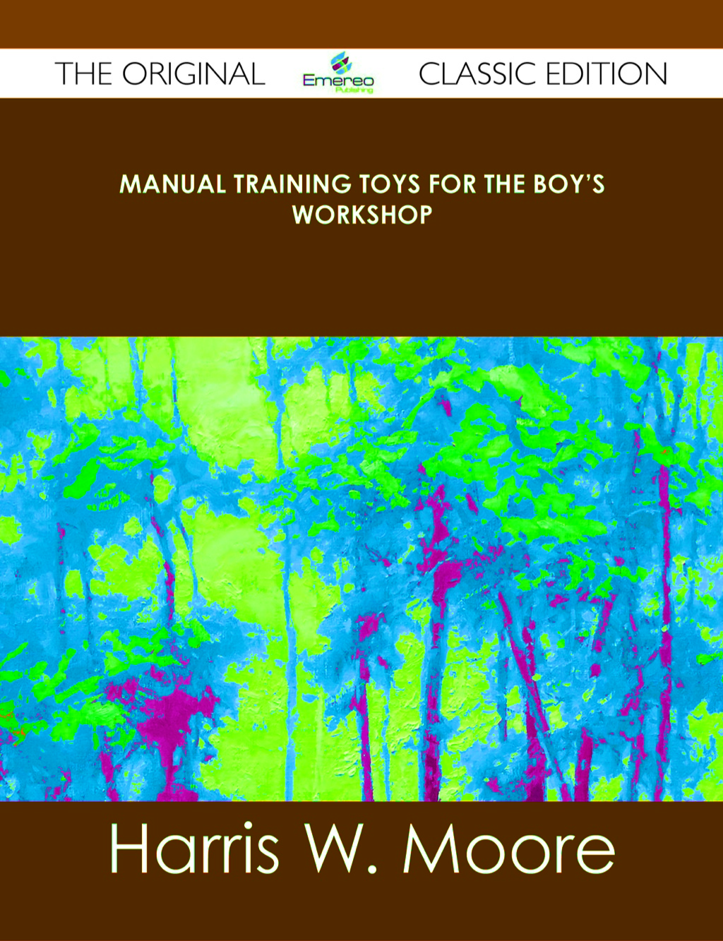 Manual Training Toys for the Boy’s Workshop – The Original Classic Edition