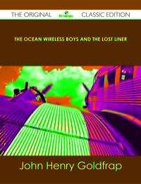 Titelbild: The Ocean Wireless Boys and the Lost Liner - The Original Classic Edition 9781486490110