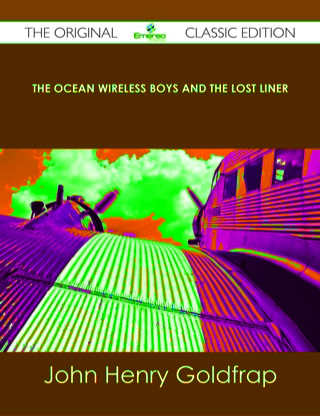 صورة الغلاف: The Ocean Wireless Boys and the Lost Liner - The Original Classic Edition 9781486490110