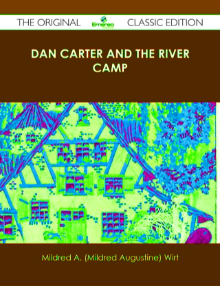 Cover image: Dan Carter and the River Camp - The Original Classic Edition 9781486490134