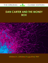 Cover image: Dan Carter and the Money Box - The Original Classic Edition 9781486490141