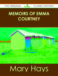 Titelbild: Memoirs of Emma Courtney - The Original Classic Edition 9781486490189