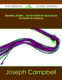 Cover image: Mearing Stones - Leaves from my Note-Book on Tramp in Donegal - The Original Classic Edition 9781486490226