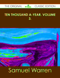 表紙画像: Ten Thousand a-Year. Volume 3. - The Original Classic Edition 9781486490257