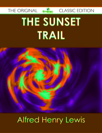 Omslagafbeelding: The Sunset Trail - The Original Classic Edition 9781486490332
