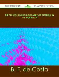 Cover image: The Pre-Columbian Discovery of America by the Northmen - The Original Classic Edition 9781486490448